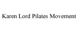 KAREN LORD PILATES MOVEMENT trademark