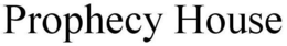 PROPHECY HOUSE trademark