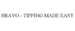 BRAVO - TIPPING MADE EASY trademark
