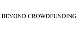 BEYOND CROWDFUNDING trademark