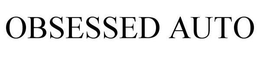 OBSESSED AUTO trademark