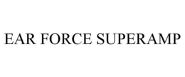 EAR FORCE SUPERAMP trademark