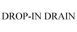 DROP-IN DRAIN trademark