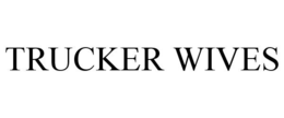 TRUCKER WIVES trademark