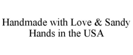 HANDMADE WITH LOVE & SANDY HANDS IN THE USA trademark