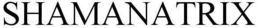 SHAMANATRIX trademark