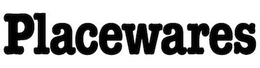 PLACEWARES trademark