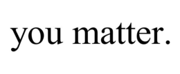 YOU MATTER. trademark