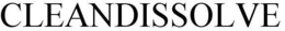 CLEANDISSOLVE trademark