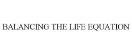 BALANCING THE LIFE EQUATION trademark