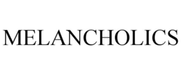 MELANCHOLICS trademark