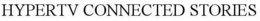 HYPERTV CONNECTED STORIES trademark