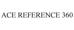 ACE REFERENCE 360 trademark