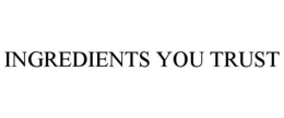 INGREDIENTS YOU TRUST trademark