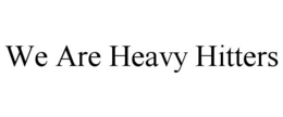 WE ARE HEAVY HITTERS trademark