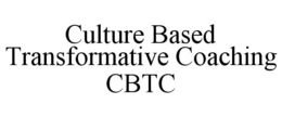 CULTURE BASED TRANSFORMATIVE COACHING CBTC trademark