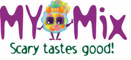 MY MIX SCARY TASTES GOOD! trademark
