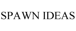 SPAWN IDEAS trademark