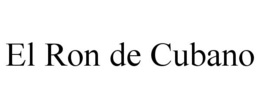 EL RON DE CUBANO trademark