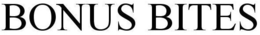 BONUS BITES trademark