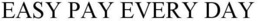 EASY PAY EVERY DAY trademark