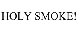 HOLY SMOKE! trademark