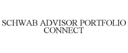 SCHWAB ADVISOR PORTFOLIO CONNECT trademark