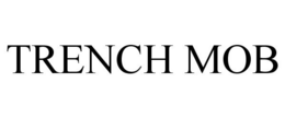 TRENCH MOB trademark