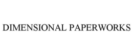 DIMENSIONAL PAPERWORKS trademark