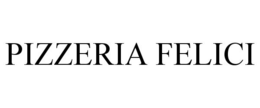 PIZZERIA FELICI trademark