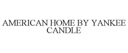 AMERICAN HOME BY YANKEE CANDLE trademark