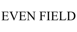 EVEN FIELD trademark