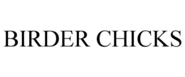 BIRDER CHICKS trademark