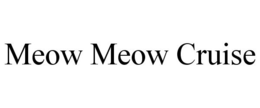 MEOW MEOW CRUISE trademark
