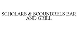 SCHOLARS & SCOUNDRELS BAR AND GRILL trademark
