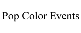 POP COLOR EVENTS trademark