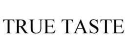 TRUE TASTE trademark