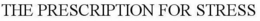 THE PRESCRIPTION FOR STRESS trademark