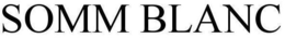 SOMM BLANC trademark