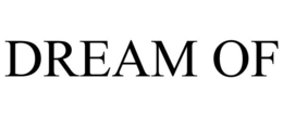 DREAM OF trademark