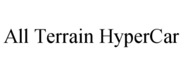 ALL TERRAIN HYPERCAR trademark