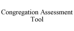 CONGREGATION ASSESSMENT TOOL trademark