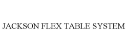 JACKSON FLEX TABLE SYSTEM trademark