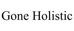 GONE HOLISTIC trademark