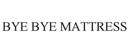 BYE BYE MATTRESS trademark