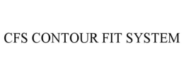 CFS CONTOUR FIT SYSTEM trademark