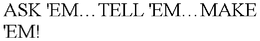 ASK 'EMTELL 'EMMAKE 'EM! trademark