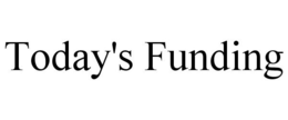 TODAY'S FUNDING trademark