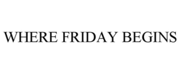 WHERE FRIDAY BEGINS trademark