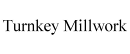 TURNKEY MILLWORK trademark